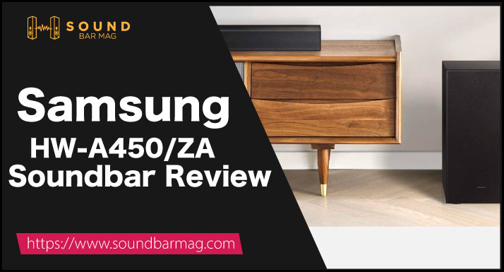 Samsung HW-A450 Review (Tested by Soundbar Experts in 2023)
