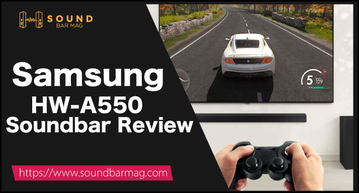 Samsung HW-A550 Review