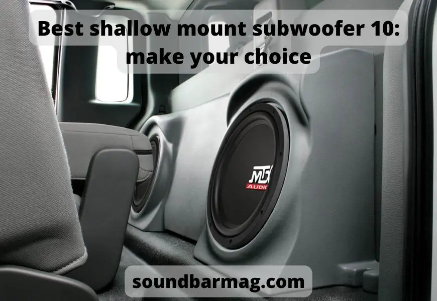 Best shallow mount subwoofer 10: make your choice